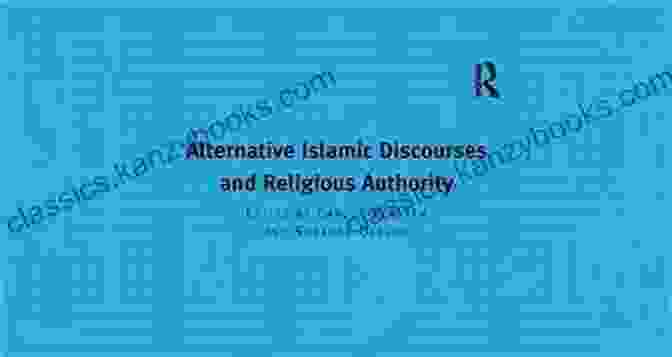 Book Cover Of Alternative Islamic Discourses And Religious Authority Alternative Islamic Discourses And Religious Authority (Contemporary Thought In The Islamic World)