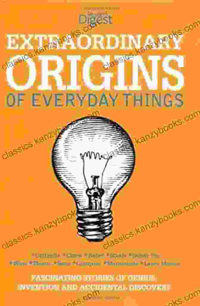 Extraordinary Origins Of Everyday Things Book Cover, Showcasing An Array Of Common Objects Against A Vibrant Backdrop Extraordinary Origins Of Everyday Things