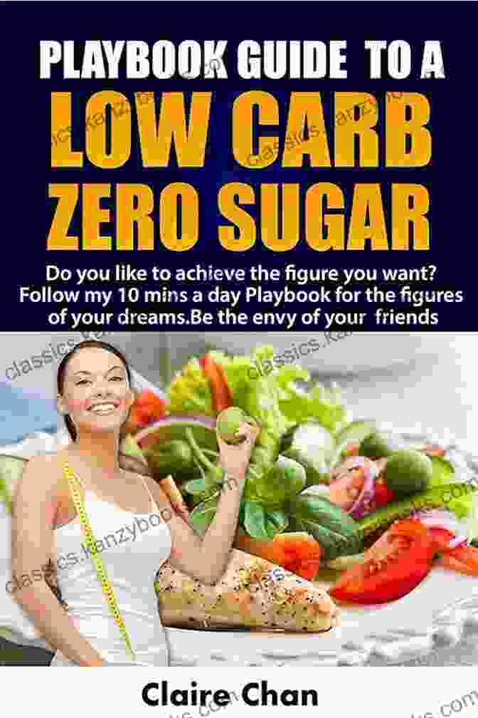 Low Carb Zero Sugar Playbook Cookbook Low Carb Zero Sugar Playbook In 15 Minutes Or Less : Are You Sick And Tired Of People Calling You Name? Do You Like To Achieve The Figure You Want? Follow My 10mins A Day Explosive Playbook