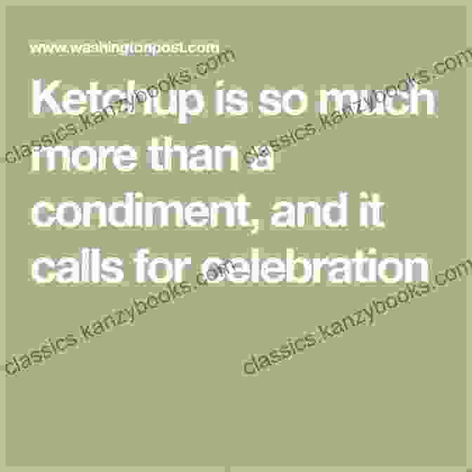 Mustard Seeds The Ketchup Cookbook: Cooking With Ketchup: So Much More Than A Condiment