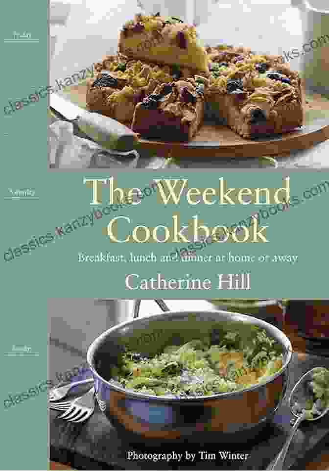 The Weekend Cookbook By Catherine Hill The Weekend Cookbook Catherine Hill