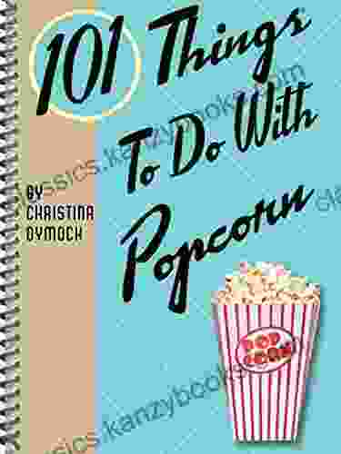 101 Things To Do With Popcorn