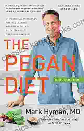 The Pegan Diet: 21 Practical Principles For Reclaiming Your Health In A Nutritionally Confusing World