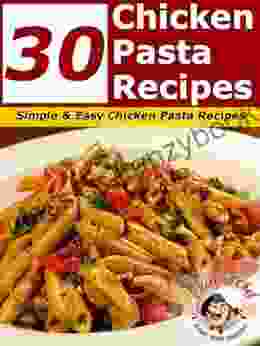 30 Chicken Pasta Recipes Simple And Easy Chicken Pasta Recipes (Chicken Recipes 1)