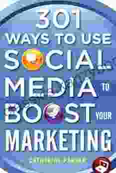 301 Ways To Use Social Media To Boost Your Marketing