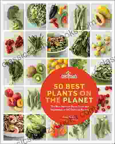 50 Best Plants On The Planet: The Most Nutrient Dense Fruits And Vegetables In 150 Delicious Recipes