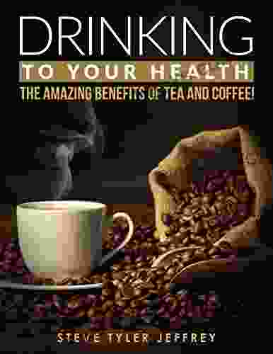 Amazing Benefits Of Tea Coffee: (Buy 1 Get 1 Free)