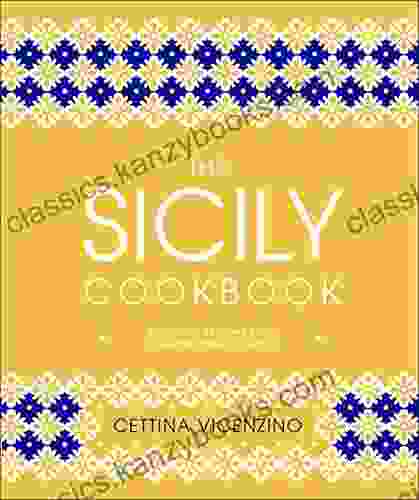 The Sicily Cookbook: Authentic Recipes From A Mediterranean Island