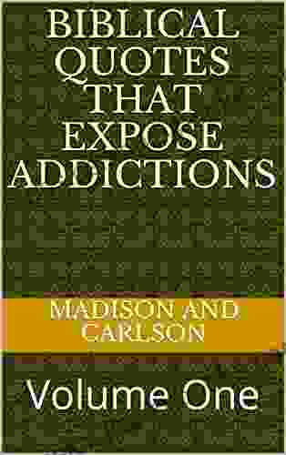 Biblical Quotes That Expose Addictions: Volume One (Biblical Quotes On Addictions 1)