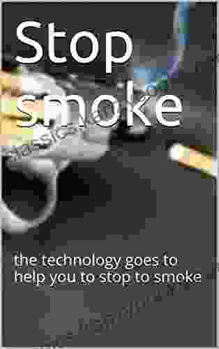 Stop Smoke: The Technology Goes To Help You To Stop To Smoke