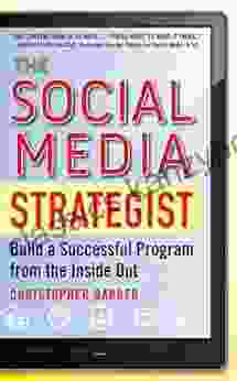 The Social Media Strategist: Build A Successful Program From The Inside Out