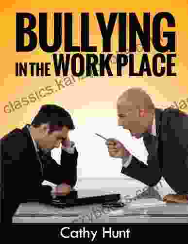 Bullying In The Workplace:: The Complete Guide To Dealing With Bullying In The Workplace Bullying Prevention And Intervention