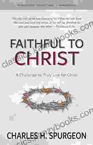 Faithful To Christ: A Challenge To Truly Live For Christ