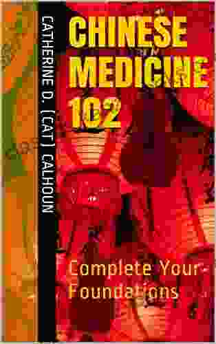 Chinese Medicine 102: Complete Your Foundations (Chinese Medicine Basics 2)