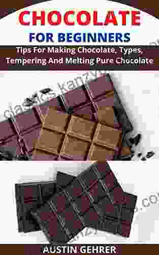 CHOLOCATE FOR BEGINNERS: Tips For Making Chocolate Types Tempering And Melting Pure Chocolate