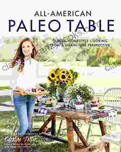 All American Paleo Table: Classic Homestyle Cooking From A Grain Free Perspective