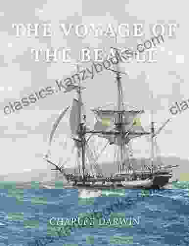 The Voyage Of The Beagle: (Classics Illustrated And Annotated)