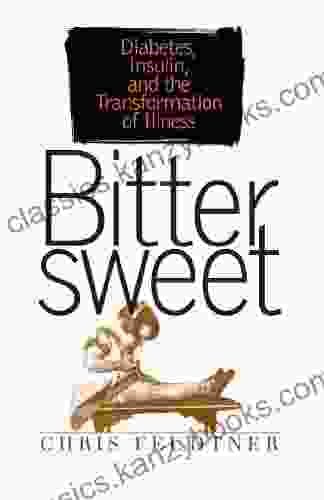 Bittersweet: Diabetes Insulin And The Transformation Of Illness (Studies In Social Medicine)