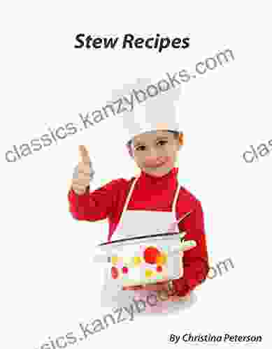 STEW RECIPES: 27 Different Recipes Beef Chicken Lamb Bratwurst Oyster Meatball Brunswick Pumpkin (Stew And Soup Recipes 1)