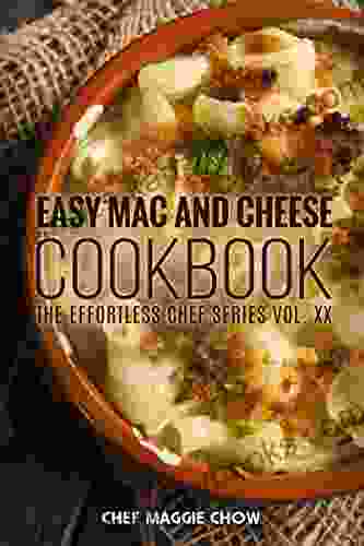 Easy Mac And Cheese Cookbook (Mac And Cheese Mac And Cheese Cookbook Mac And Cheese Recipes Macaroni And Cheese Recipes Macaroni And Cheese Cookbook 1)