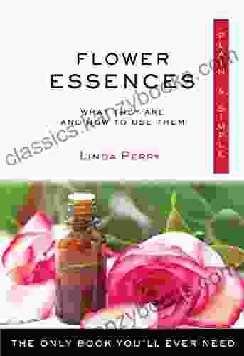 Flower Essences Plain Simple: The Only You Ll Ever Need (Plain Simple Series)