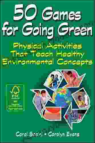 50 Games for Going Green: Physical Activities that Teach Healthy Environmental Concepts