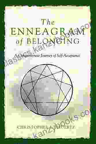 The Enneagram Of Belonging: A Compassionate Journey Of Self Acceptance