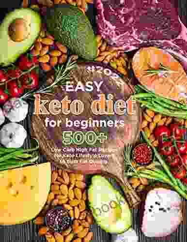 Easy Keto Diet For Beginners #2024 500+ Low Carb High Fat Recipes For Keto Lifestyle Lovers To Burn Fat Quickly