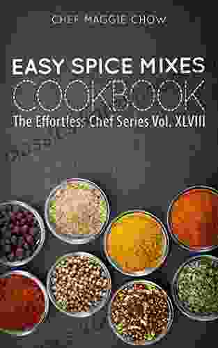 Easy Spice Mixes Cookbook (Spice Mixes Cookbook Spice Mixes Recipes Spice Mix Cookbook Spice Mix Recipes Spice Mixes 1)