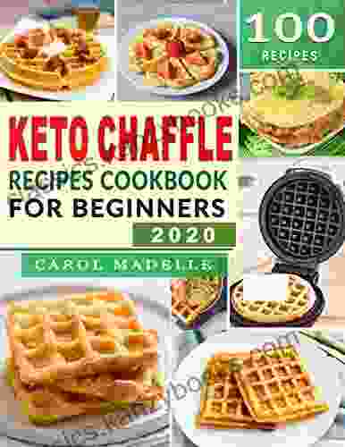 Keto Chaffle Recipes Cookbook For Beginners: Easy Vibrant Irresistible Low Carb Ketogenic Waffles To Make Bake Toast + Secret Hacks Tips To A Crispier Chaffle