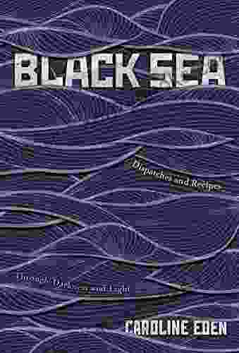 Black Sea: Dispatches and Recipes Through Darkness and Light