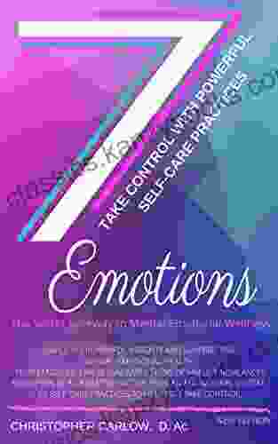 7 Emotions: The Secret Gateway To Mental Emotional Wellness