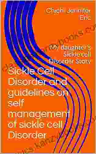 Sickle Cell Disorder and guidelines on self management of sickle cell Disorder: My daughter s Sickle cell Disorder Story