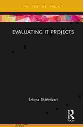 Evaluating IT Projects (Routledge Focus On Business And Management)