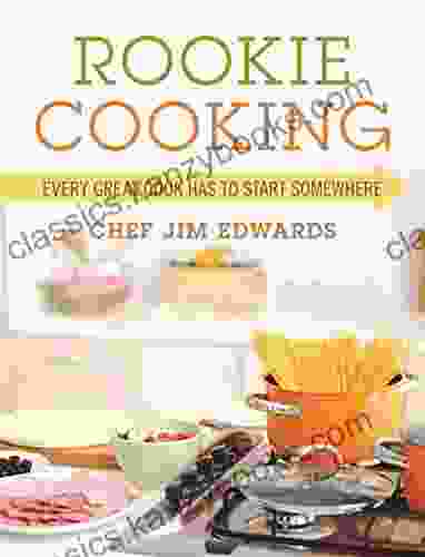 Rookie Cooking: Every Great Cook Has to Start Somewhere