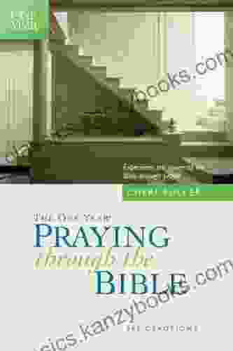 The One Year Praying Through The Bible: Experience The Power Of The Bible Through Prayer (One Year Bible)