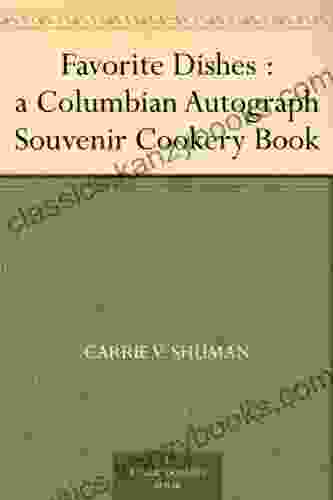 Favorite Dishes : A Columbian Autograph Souvenir Cookery