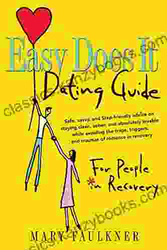 Easy Does It Dating Guide: For People In Recovery