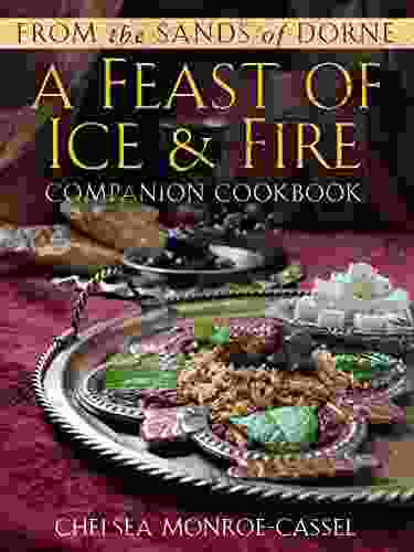 From The Sands Of Dorne: A Feast Of Ice Fire Companion Cookbook