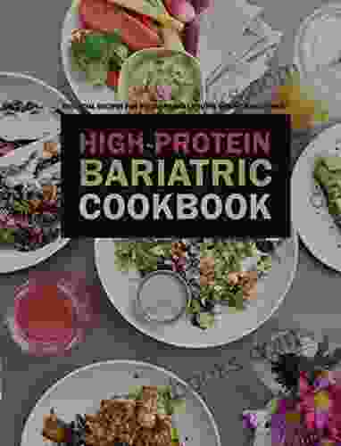 High Protein Bariatric Cookbook : Essential Recipes For Recovery And Lifelong Weight Management