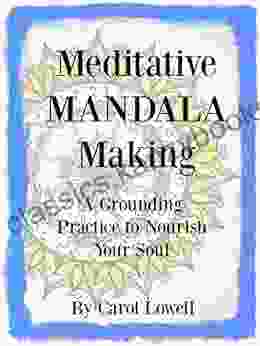 Meditative Mandala Making: A Grounding Practice To Nourish Your Soul