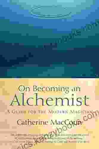 On Becoming An Alchemist: A Guide For The Modern Magician