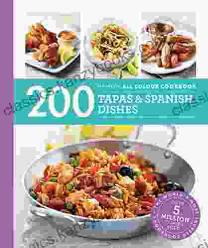 Hamlyn All Colour Cookery: 200 Tapas Spanish Dishes: Hamlyn All Colour Cookbook