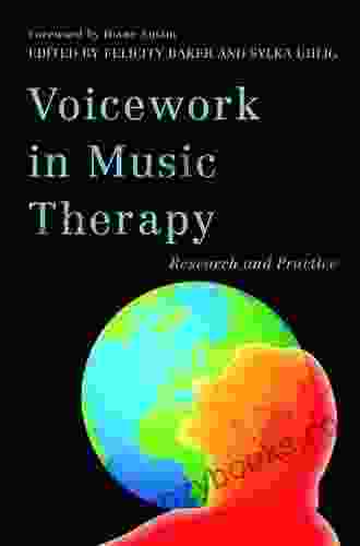 Voicework In Music Therapy: Research And Practice