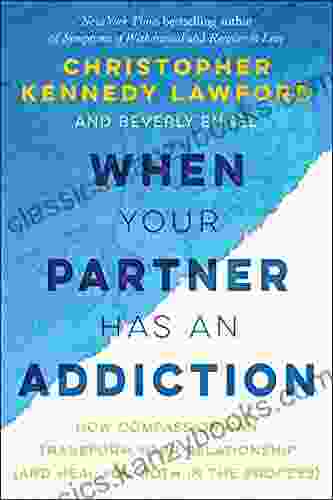 When Your Partner Has An Addiction: How Compassion Can Transform Your Relationship (and Heal You Both In The Process)