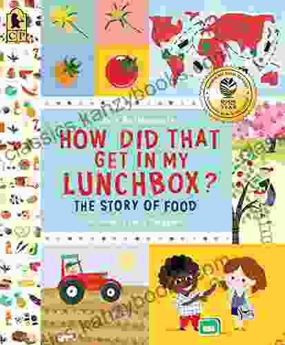 How Did That Get In My Lunchbox?: The Story Of Food (Exploring The Everyday)