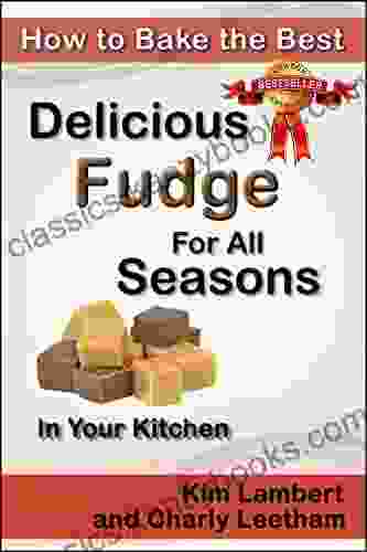 How To Bake The Best Delicious Fudge For All Seasons In Your Kitchen ( How To Bake The Best )