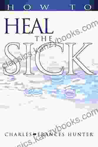 How To Heal The Sick