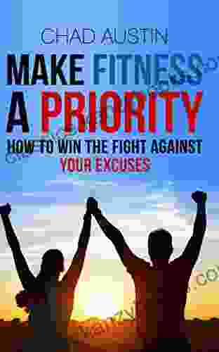 Make Fitness A Priority: How To Win The Fight Against Your Excuses