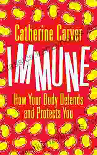 Immune: How Your Body Defends And Protects You (Bloomsbury Sigma)